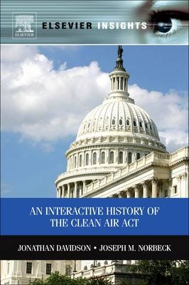 An Interactive History of the Clean Air Act - Jonathan M Davidson, Joseph M Norbeck