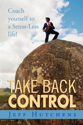 Take Back Control - Jeff Hutchens
