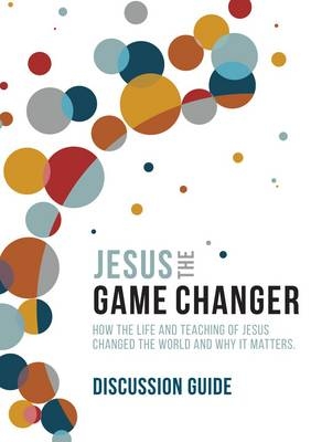 Jesus and the Game Changer Season 1 Discussion Guide - Karl Faase