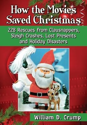 How the Movies Saved Christmas - William D. Crump