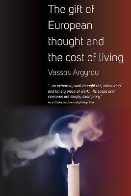 The Gift of European Thought and the Cost of Living - Vassos Argyrou