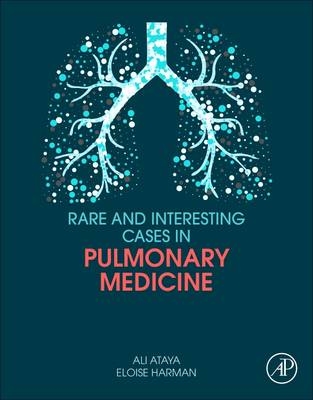 Rare and Interesting Cases in Pulmonary Medicine - Ali Ataya, Eloise Harman