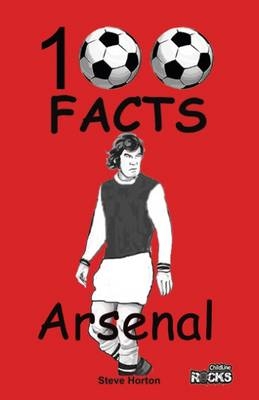 Arsenal - 100 Facts - Steve Horton