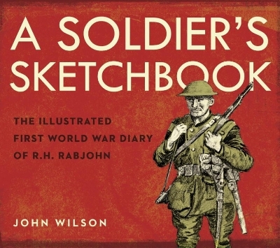 A Soldier's Sketchbook - John Wilson