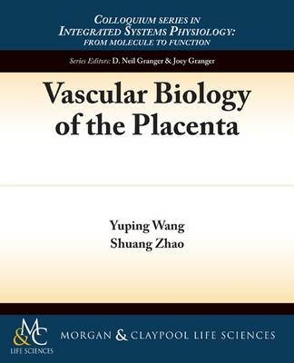 Vascular Biology of the Placenta - Yuping Wang