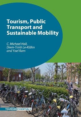 Tourism, Public Transport and Sustainable Mobility - C. Michael Hall, Diem-Trinh Le-Klähn, Yael Ram