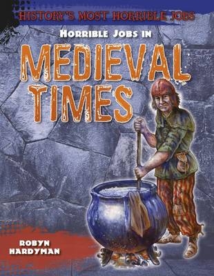 Horrible Jobs in Medieval Times - Robyn Hardyman