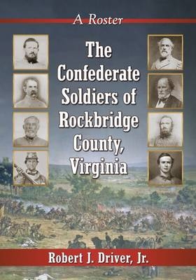 The Confederate Soldiers of Rockbridge County, Virginia - Robert J. Driver Jr