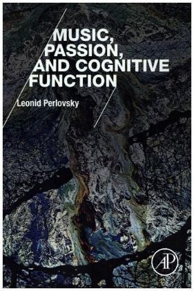 Music, Passion, and Cognitive Function - Leonid Perlovsky