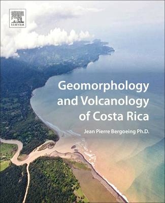 Geomorphology and Volcanology of Costa Rica - Jean Pierre Bergoeing