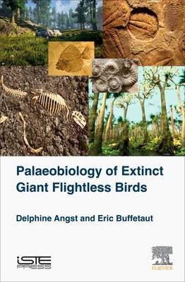 Palaeobiology of Giant Flightless Birds - Delphine Angst, Eric Buffetaut