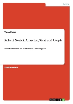Robert Nozick: Anarchie, Staat und Utopia - Timo Evers