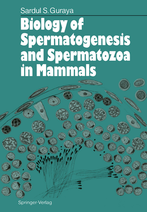 Biology of Spermatogenesis and Spermatozoa in Mammals - Sardul S. Guraya