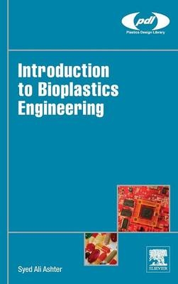 Introduction to Bioplastics Engineering - Syed Ali Ashter