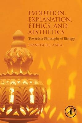 Evolution, Explanation, Ethics and Aesthetics - Francisco J. Ayala