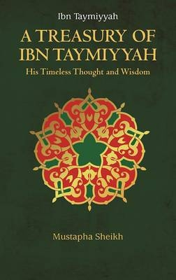 A Treasury of Ibn Taymiyyah - Mustapha Sheikh
