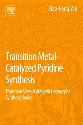 Transition Metal-Catalyzed Pyridine Synthesis - Xiao-Feng Wu