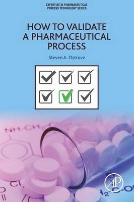 How to Validate a Pharmaceutical Process - Steven Ostrove