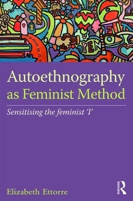 Autoethnography as Feminist Method - Elizabeth Ettorre