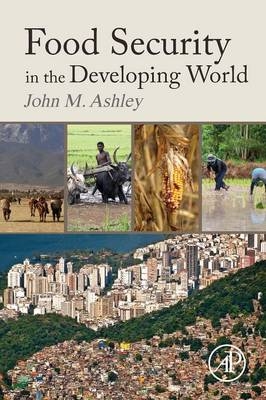 Food Security in the Developing World - John Michael Ashley