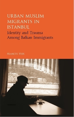 Urban Muslim Migrants in Istanbul - Frances Trix