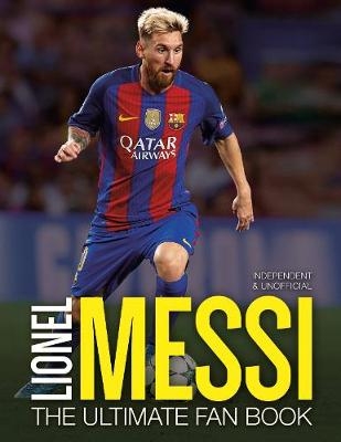 Lionel Messi: The Ultimate Fan Book - Mike Perez