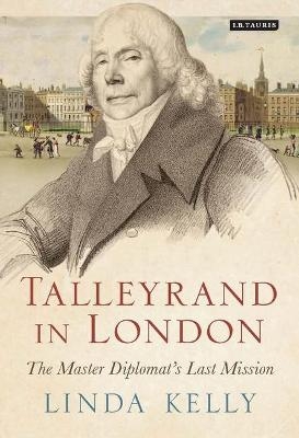 Talleyrand in London - Linda Kelly