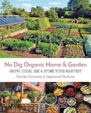 No Dig Organic Home & Garden - Stephanie Hafferty; Charles Dowding