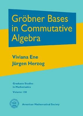Grobner Bases in Commutative Algebra - Viviana Ene, Jurgen Herzog