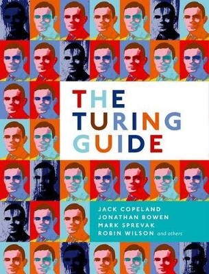 The Turing Guide - Jack Copeland, Jonathan Bowen, Mark Sprevak, Robin Wilson