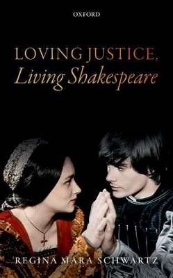 Loving Justice, Living Shakespeare - Regina Mara Schwartz