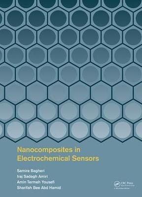 Nanocomposites in Electrochemical Sensors - Samira Bagheri, Iraj Sadegh Amiri, Amin Termeh Yousefi, Sharifah Bee Abd Hamid