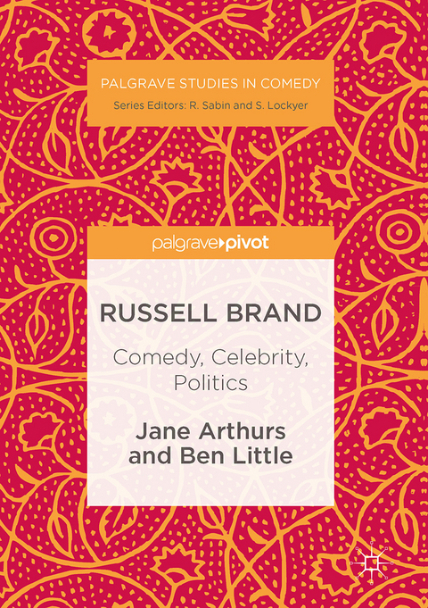 Russell Brand: Comedy, Celebrity, Politics - Jane Arthurs, Ben Little