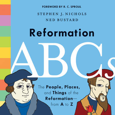 Reformation ABCs - Stephen J. Nichols