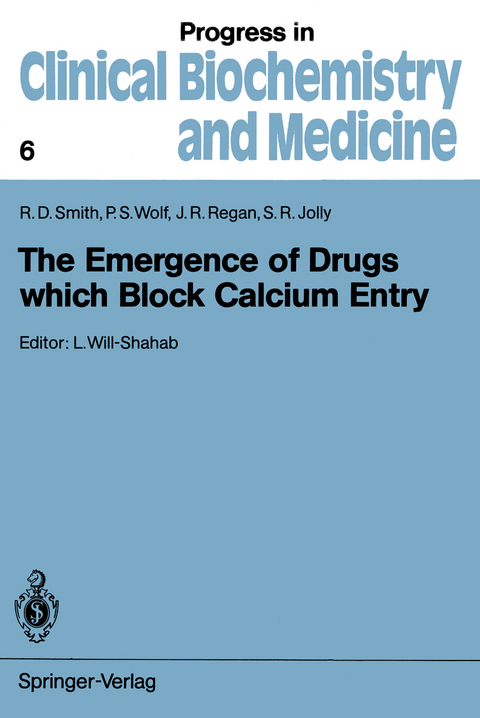 The Emergence of Drugs which Block Calcium Entry - Ronald D. Smith, Peter S. Wolf, John R. Regan, Stanley R. Jolly