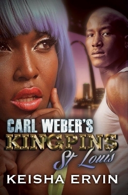 Carl Weber's Kingpins: St.Louis - Keisha Ervin