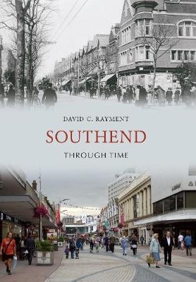 Southend Through Time - David C. Rayment