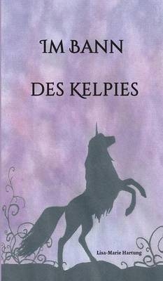 Im Bann des Kelpies - Lisa-Marie Hartung