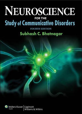 Neuroscience for the Study of Communicative Disorders - Subhash C. Bhatnagar