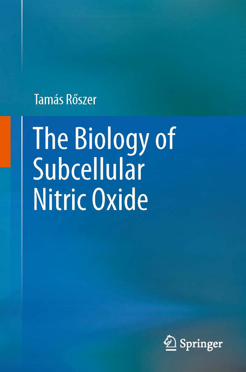 The Biology of Subcellular Nitric Oxide - Tamás Rőszer