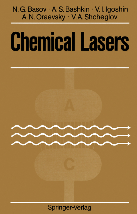 Chemical Lasers - Nikolay G. Basov, Anatoly S. Bashkin, Valery I. Igoshin, Anatoly N. Oraevsky, Vladimir A. Shcheglov