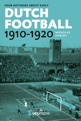 Four Histories about Early Dutch Football, 1910-1920 -  Nicholas Piercey