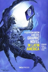 Posthumanism and the Graphic Novel in Latin America -  Edward King,  Joanna Page
