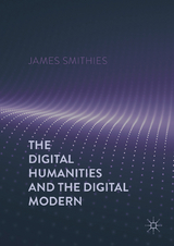 Digital Humanities and the Digital Modern -  James Smithies