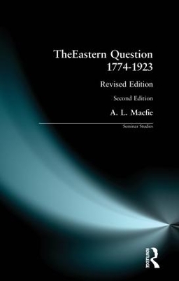 Eastern Question 1774-1923, The - Alexander Lyon Macfie