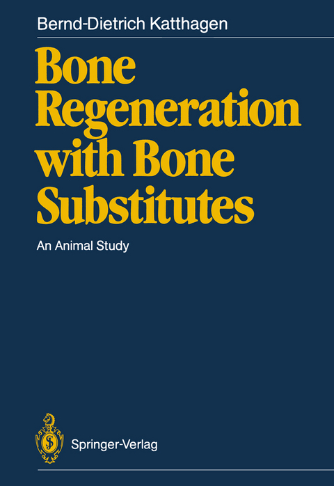 Bone Regeneration with Bone Substitutes - Bernd-Dietrich Katthagen