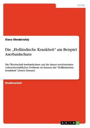 Die Â¿HollÃ¤ndische KrankheitÂ¿ am Beispiel Aserbaidschans - Slava Obodzinskiy