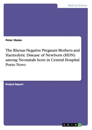 The Rhesus Negative Pregnant Mothers and Haemolytic Disease of Newborn (HDN) among Neonatals born in Central Hospital Porto Novo - Peter Okeke