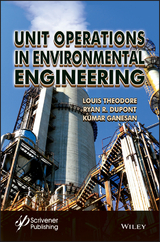 Unit Operations in Environmental Engineering -  R. Ryan Dupont,  Kumar Ganesan,  Louis Theodore