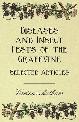 Diseases and Insect Pests of the Grapevine - Selected Articles -  Various